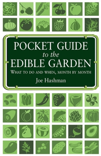 Pocket Guide To The Edible Garden : What to Do and When, Month by Month, Paperback / softback Book