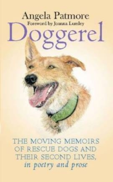 Doggerel : The Moving Memoir of Rescue Dogs and Their Second Lives, in Poetry and Prose, Hardback Book