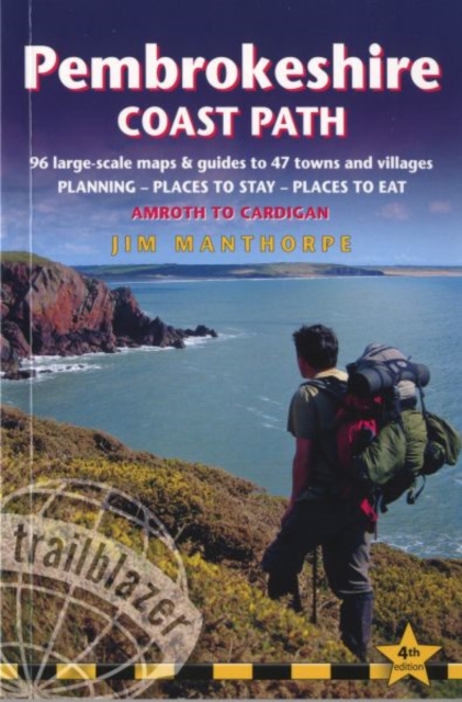 Pembrokeshire Coast Path Trailblazer British Walking Guide : Practical Route Guide to the Whole Path with 96 Large-Scale Maps, Places to Stay, Places to Eat, Paperback Book