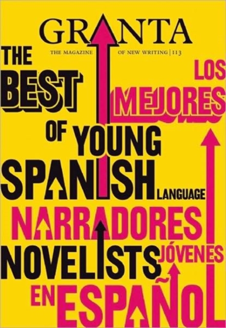 Granta 113 : The Best of Young Spanish Language Novelists, Paperback / softback Book