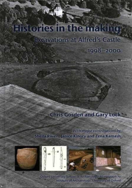 Histories in the Making : Excavations at Alfred's Castle, 1998-2000, Hardback Book