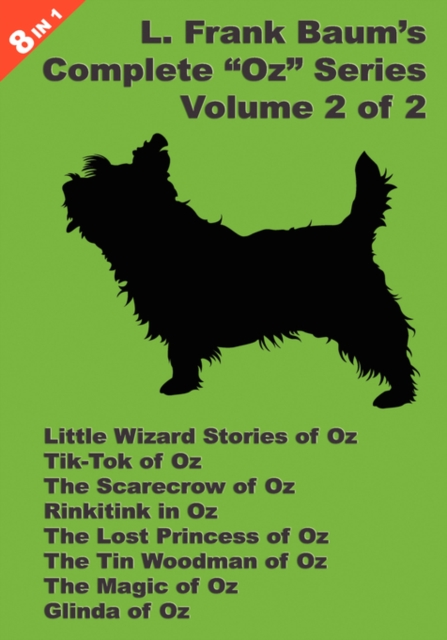 8 Books in 1 : L. Frank Baum's Original "Oz" Series, Volume 2 of 2. Little Wizard Stories of Oz, Tik-Tok of Oz, The Scarecrow Of Oz, Rinkitink In Oz, The Lost Princess Of Oz, The Tin Woodman Of Oz, Th, Hardback Book