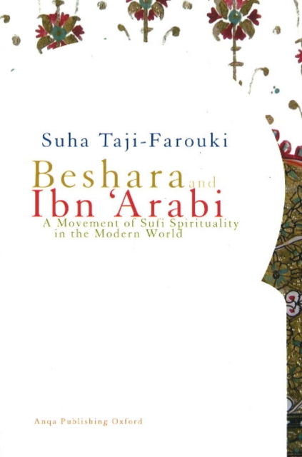 Beshara and Ibn 'Arabi : A Movement of Sufi Spirituality in the Modern World, Paperback / softback Book