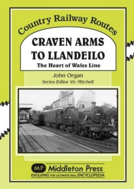 Craven Arms to Llandeilo : The Heart of the Wales Line, Hardback Book