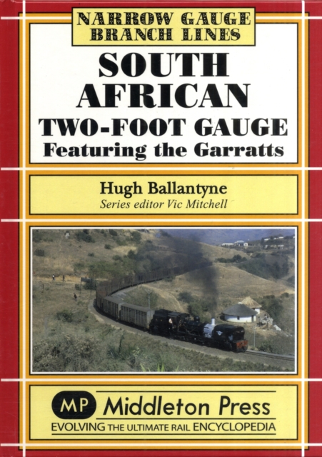 South African Two-foot Gauge : Featuring the Garratts, Hardback Book