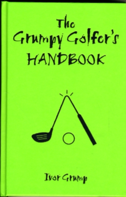 The Grumpy Golfer's Handbook, Hardback Book