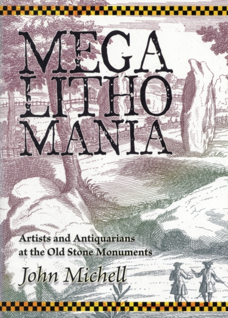 Megalithomania : Artists, Antiquarians and Archaeologists at the Old Stone Monuments, Paperback / softback Book