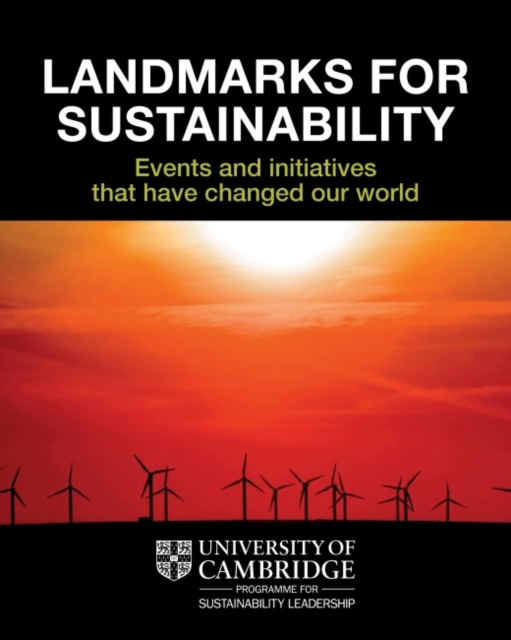 Landmarks for Sustainability : Events and Initiatives That Have Changed Our World, Paperback / softback Book