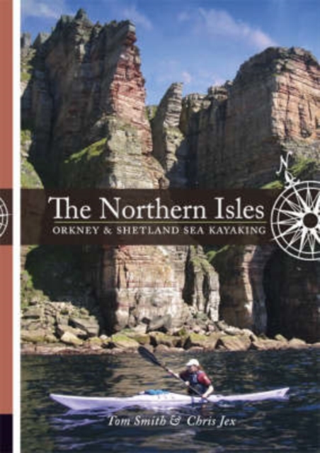 The Northern Isles : Orkney and Shetland Sea Kayaking, Paperback / softback Book