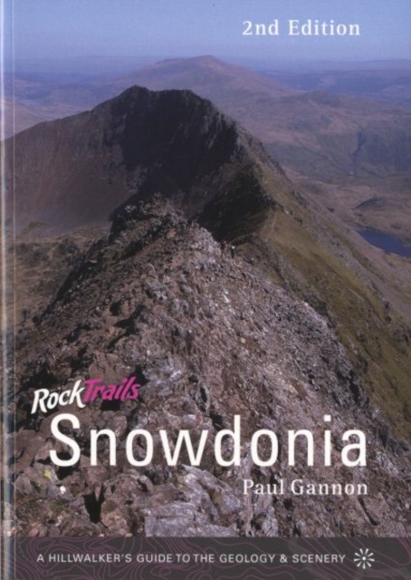 Rock Trails Snowdonia : A hillwalker's guide to the geology & scenery, Paperback / softback Book