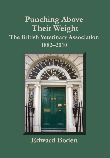 Punching Above Their Weight : The British Veterinary Association, 1882-2010, Hardback Book