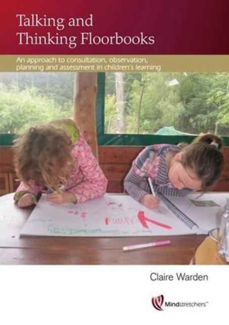 Talking and Thinking Floorbooks : An Approach to Consultation, Observation, Planning and Assessment in Children's Learning, Paperback / softback Book