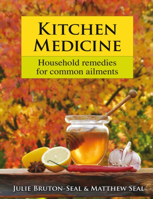 Kitchen Medicine : Household remedies for common ailments, Hardback Book