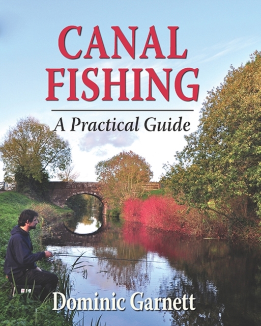 Canal Fishing : A Practical Guide, Hardback Book