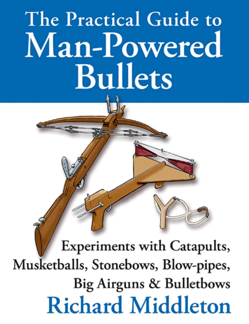 The Practical Guide to Man-powered Bullets, EPUB eBook