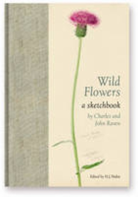 Wild Flowers : A Sketchbook by Charles and John Raven, Hardback Book