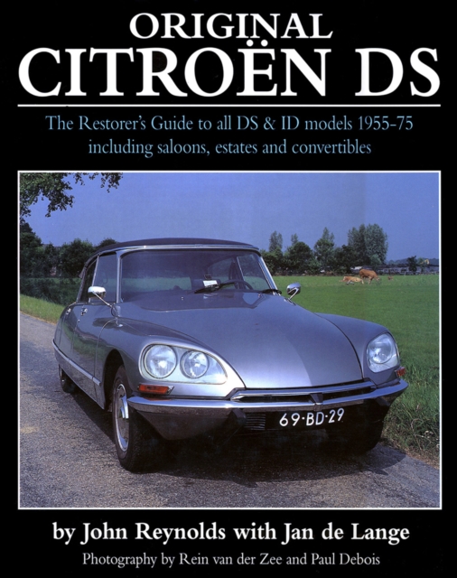 Original Citroen DS (reissue) : The Restorer's Guide to all DS and ID models 1955-75, Hardback Book