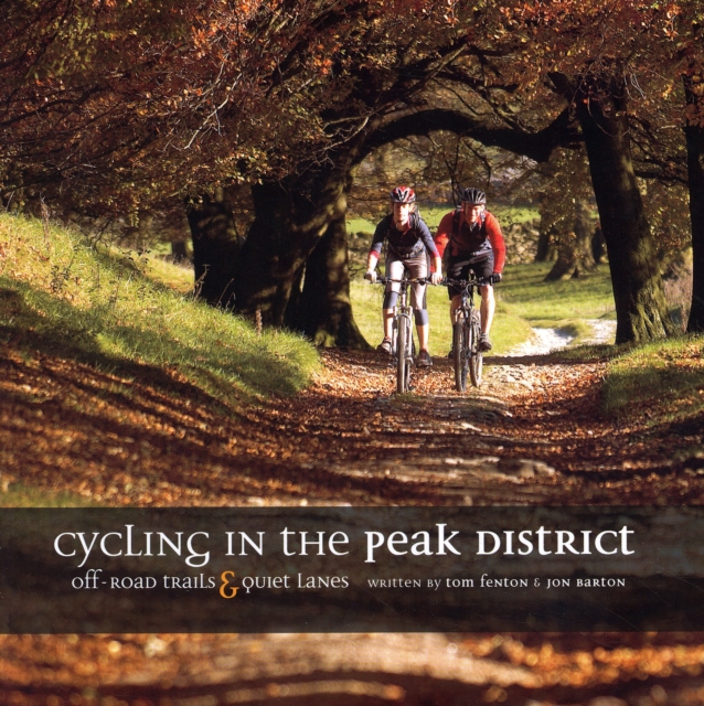 Cycling in the Peak District : Off-road trails and quiet lanes, Paperback / softback Book