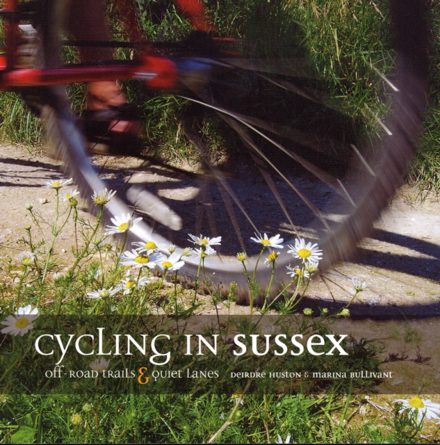 Cycling in Sussex : Off-road trails and quiet lanes, Paperback / softback Book