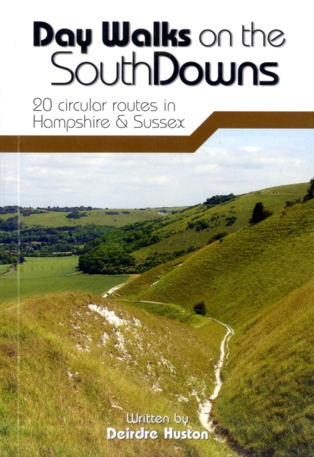Day Walks on the South Downs : 20 Circular Routes in Hampshire & Sussex, Paperback / softback Book