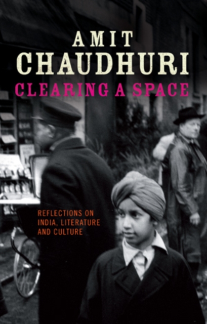 Clearing a Space : Reflections on India, Literature and Culture, Paperback / softback Book