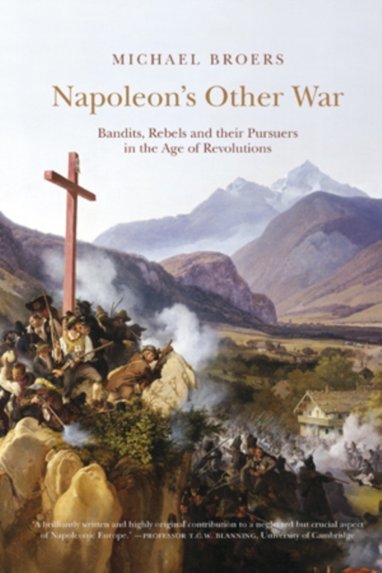 Napoleon's Other War : Bandits, Rebels and their Pursuers in the Age of Revolutions, Hardback Book