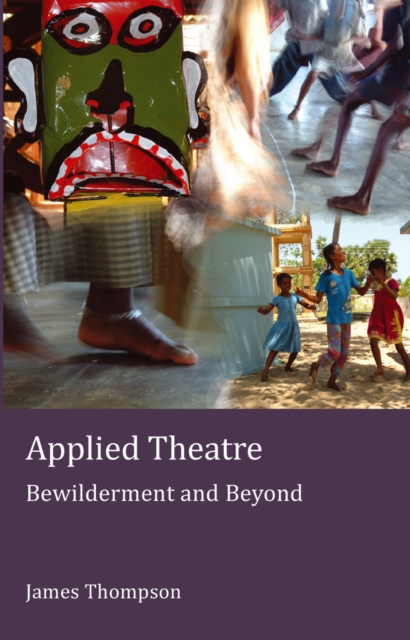 Applied Theatre : Bewilderment and Beyond, Paperback / softback Book