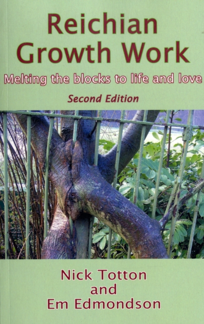 Reichian Growth Work : Melting the Blocks to Life and Love, Paperback / softback Book