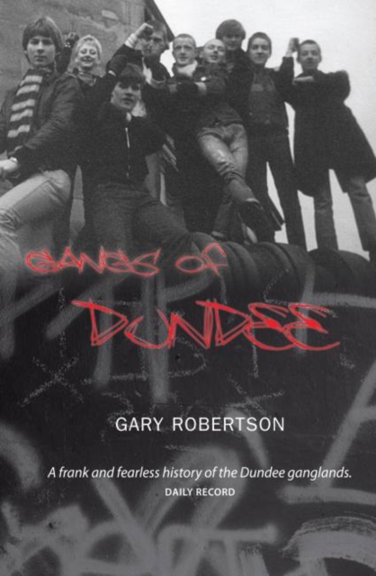 Gangs of Dundee, Paperback / softback Book