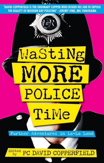 Wasting More Police Time : Further Adventures in La-La Land, Paperback / softback Book