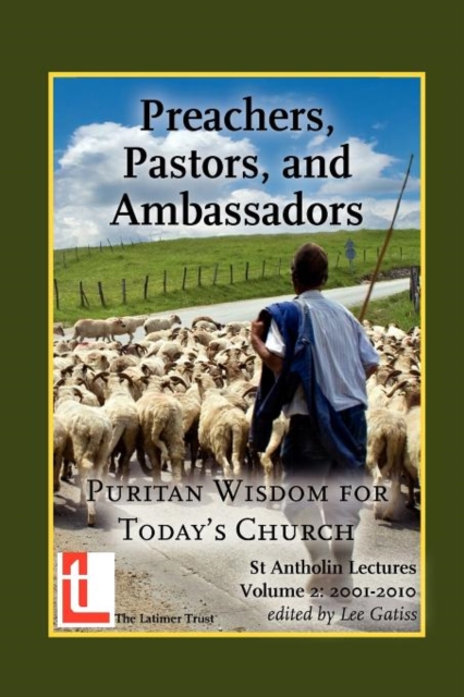 Preachers, Pastors, and Ambassadors : Puritan Wisdom for Today's Church, Paperback / softback Book