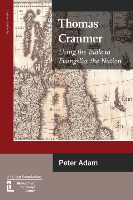 Thomas Cranmer : Using the Bible to Evangelize the Nation, Paperback / softback Book