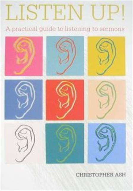Listen up! : A practical guide to listening to sermons, Paperback / softback Book