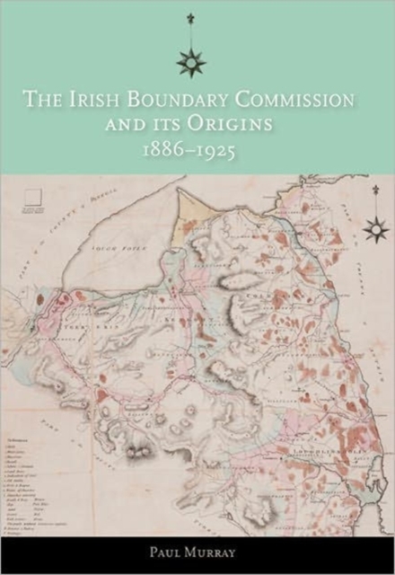 The Irish Boundary Commission and Its Origins 1886-1925, Hardback Book