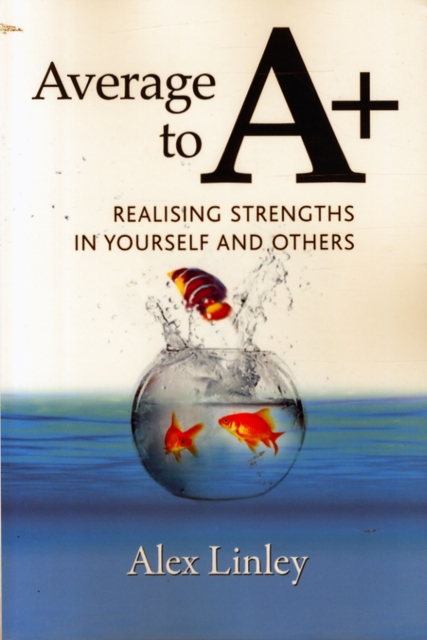 Average to A+ : Realising Strengths in Yourself and Others, Paperback / softback Book