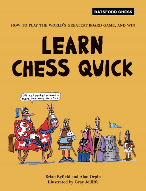 Learn Chess Quick : How to Play the World's Greatest Board Game, And Win, Paperback / softback Book