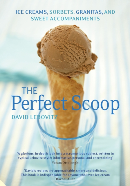 The Perfect Scoop : Ice Creams, Sorbets, Granitas and Sweet Accompaniments, Hardback Book