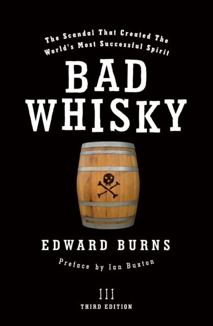 Bad Whisky : The Scandal That Created the World's Most Successful Spirit, Paperback / softback Book