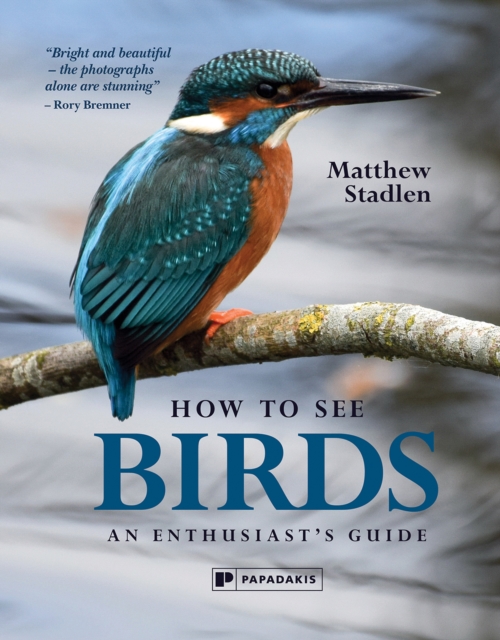 How To See Birds : An Enthusiast's Guide, Hardback Book