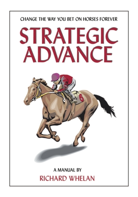 Strategic Advance : Change the Way You Bet on Horses Forever, Paperback Book