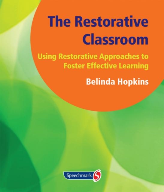The Restorative Classroom : Using Restorative Approaches to Foster Effective Learning, Paperback / softback Book