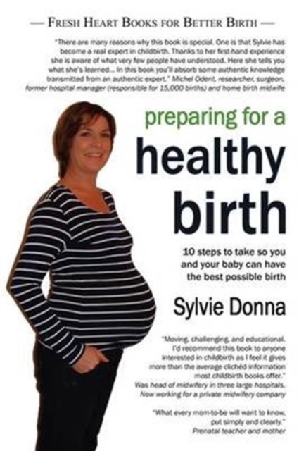 Preparing for a Healthy Birth : Information and Inspiration for Pregnant Women, Paperback / softback Book