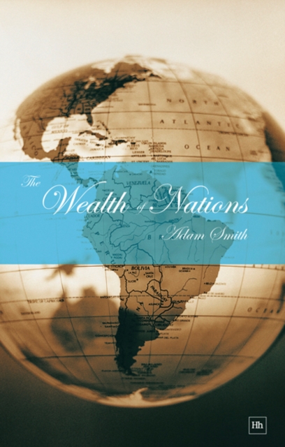The Wealth of Nations : An Inquiry into the Nature and Causes of the Wealth of Nations, EPUB eBook