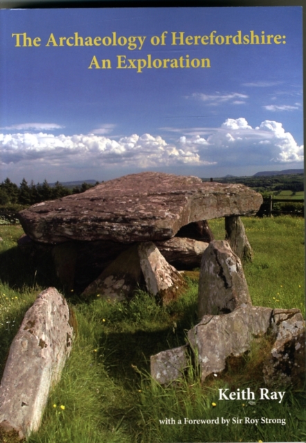 The Archaeology of Herefordshire : An Exploration, Paperback / softback Book