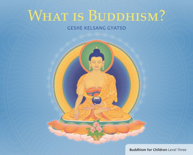 What Is Buddhism? : Buddhism for Children Level 3, Paperback / softback Book