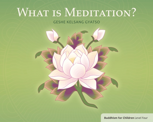 What Is Meditation? : Buddhism for Children Level 4, Paperback / softback Book