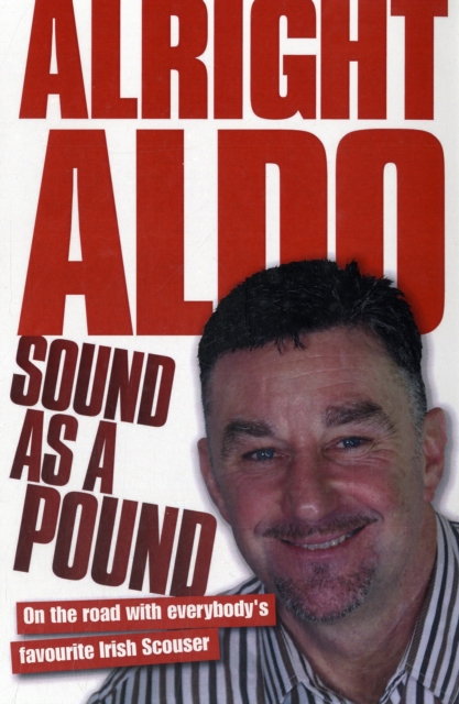 Alright Aldo : On the Road with Everybody's Favourite Irish Scouser, Hardback Book