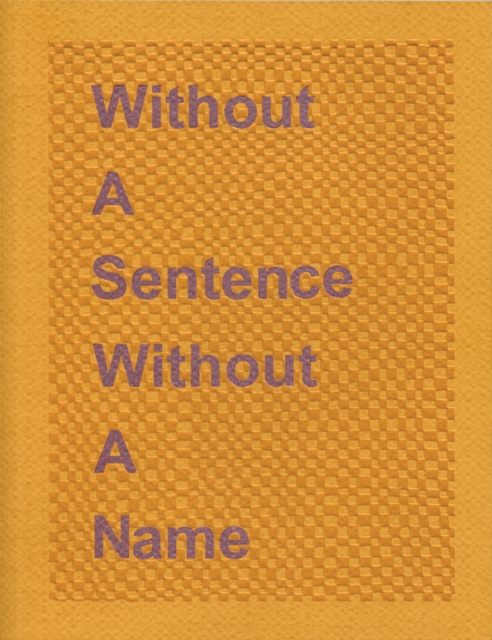 Without a Sentence Without a Name : Katie Cuddon, Paperback / softback Book