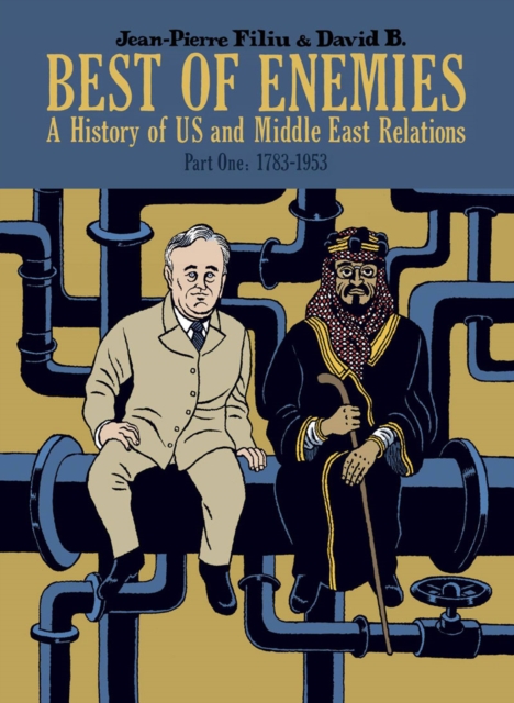 Best of Enemies: A History of US and Middle East Relations : Part One: 1783-1953, Hardback Book