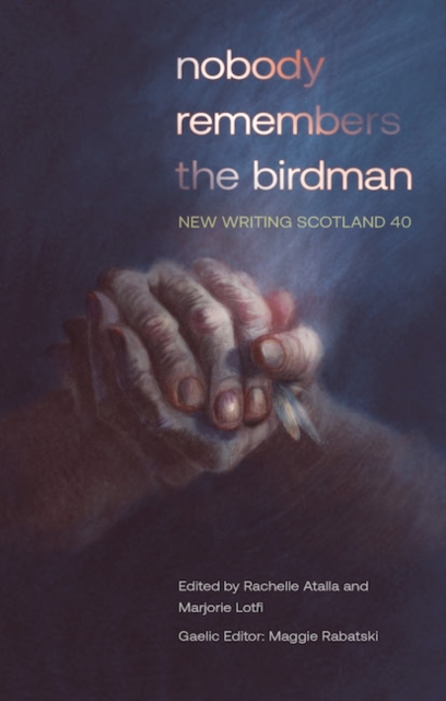nobody remembers the birdman : New Writing Scotland 40, Paperback / softback Book